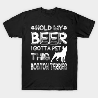 Holding My Beer I Gotta This Boston Terries T-Shirt